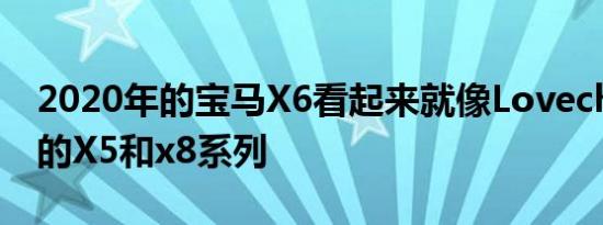 2020年的宝马X6看起来就像Lovechild跑车的X5和x8系列