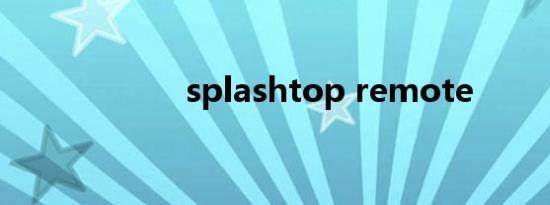 splashtop remote