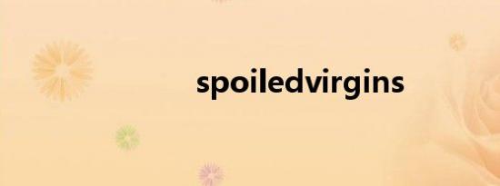 spoiledvirgins