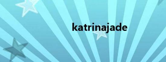 katrinajade