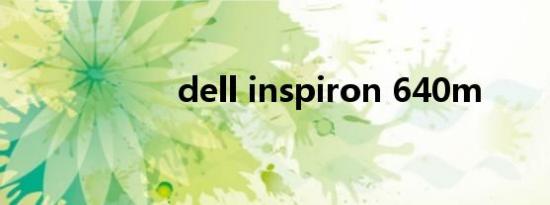 dell inspiron 640m