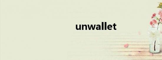 unwallet