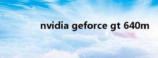 nvidia geforce gt 640m